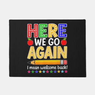 Funny Here We Go Again Teacher I Mean Welcome Back Doormat
