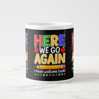 Funny Here We Go Again Teacher I Mean Welcome Back Large Coffee Mug