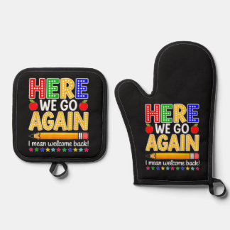 Funny Here We Go Again Teacher I Mean Welcome Back Oven Mitt & Pot Holder Set
