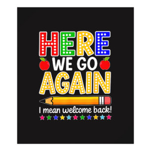 Funny Here We Go Again Teacher I Mean Welcome Back Photo Print