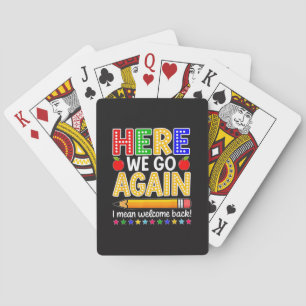 Funny Here We Go Again Teacher I Mean Welcome Back Playing Cards
