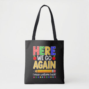 Funny Here We Go Again Teacher I Mean Welcome Back Tote Bag
