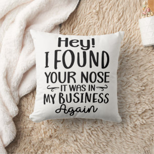 Funny Hey I Found Your Nose Cushion