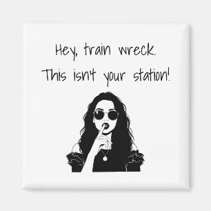 Funny Hey, Train Wreck This Isn't Your Station  Magnet