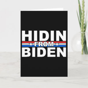 Funny Hidin From Biden - Anti Joe - Trump Card