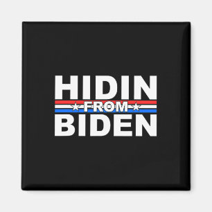 Funny Hidin From Biden - Anti Joe - Trump Magnet