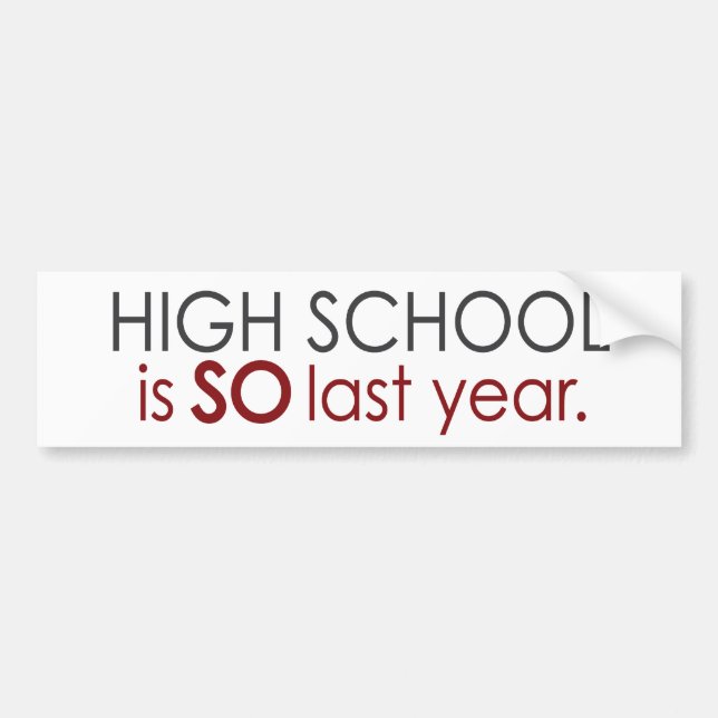 Funny High School Grad Bumper Sticker (Front)