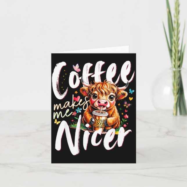 Funny Highland Cow Coffee Makes Me Nicer Quote Hum Card (Front)