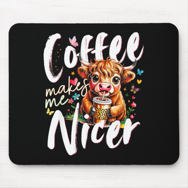 Funny Highland Cow Coffee Makes Me Nicer Quote Hum Mouse Mat (Front)