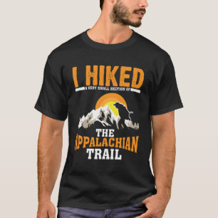 Funny Hiked Small Section Of Appalachian Funny Hik T-Shirt
