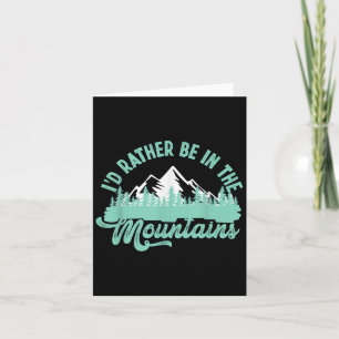 Funny Hiker Hiking Id Rather Be In The Mountains Card