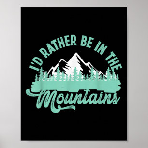 Funny Hiker Hiking Id Rather Be In The Mountains Poster