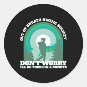 Funny Hiker Out Of Breath Hiking Society Trekking Classic Round Sticker