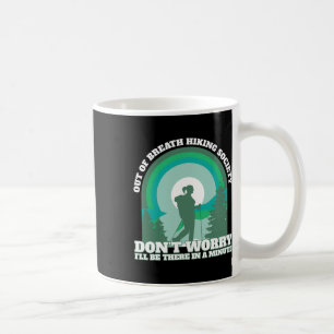 Funny Hiker Out Of Breath Hiking Society Trekking  Coffee Mug