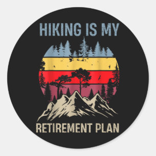 Funny Hiker Retired Hiking Is My Retirement Plan C Classic Round Sticker