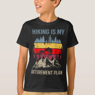 Funny Hiker Retired Hiking Is My Retirement Plan C T-Shirt