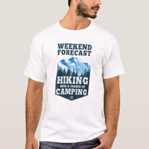 Funny Hiker Weekend Forecast Hiking With A Chance T-Shirt