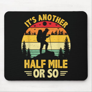 Funny hiking camping another half mile or hiker mouse mat