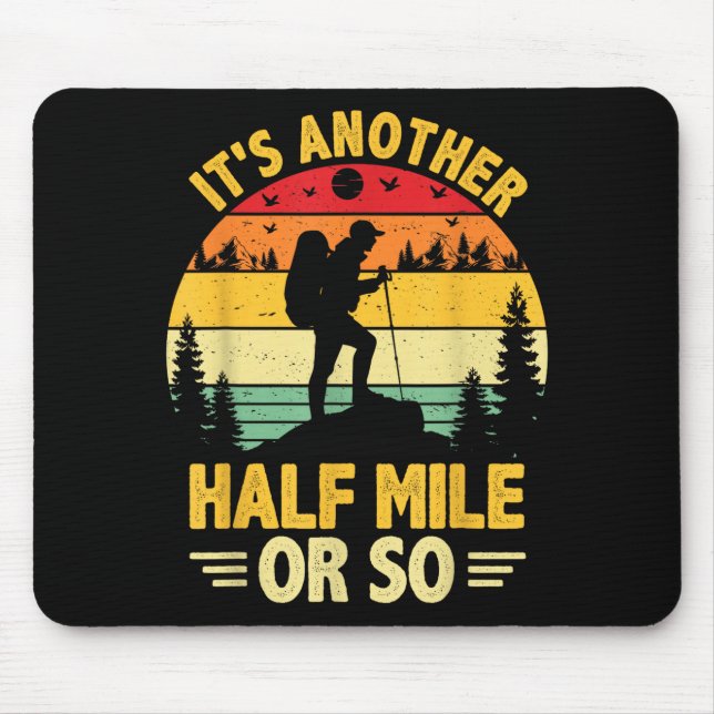 Funny hiking camping another half mile or hiker mouse mat (Front)