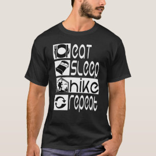 Funny Hiking Eat Sleep Hike Repeat Funny Hiker Go  T-Shirt