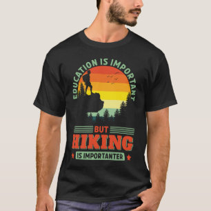 Funny Hiking is Importanter Hike Hiker Backpacking T-Shirt