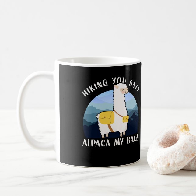 Funny Hiking Mountains  Hiking You Say? Alpaka My Coffee Mug (With Donut)