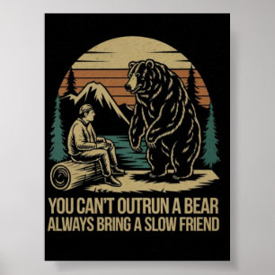 Funny Hiking Poster You Can't Outrun A Bear Slow 