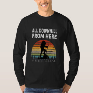 Funny Hiking Saying It's All Downhill From Here Qu T-Shirt