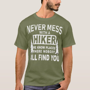 Funny Hiking Shirts - Never Mess With A Hiker