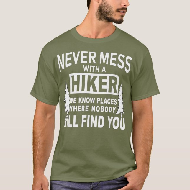 Funny Hiking Shirts - Never Mess With A Hiker (Front)