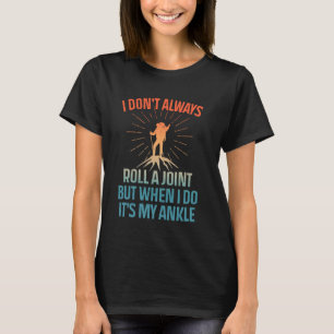 Funny Hiking Tee I Don't Always Roll A Joint It's