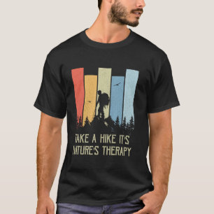 Funny Hiking Tee Take a hike it s nature s therapy