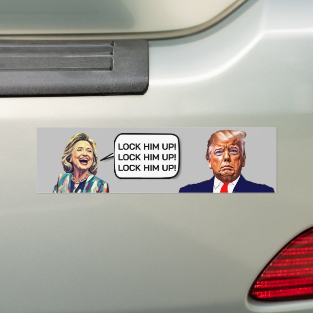 Funny Hillary Says Lock Trump Up Bumper Sticker (On Car)