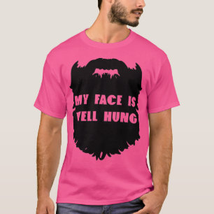 funny hipster beard my face is well hung T-Shirt