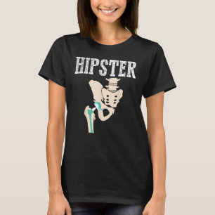 Funny Hipster Cool Hip Replacement Gift Surgery Pa T-Shirt