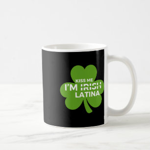 Funny Hispanic St. Patrick's Day Kiss Me I’m Irish Coffee Mug