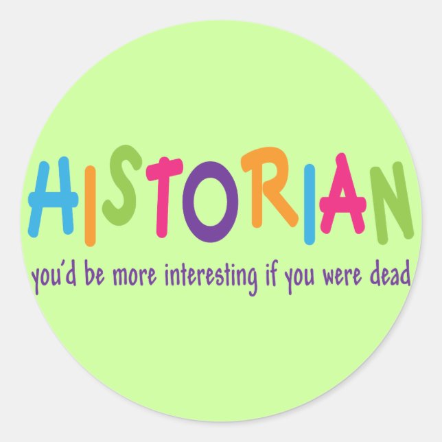 Funny Historian Quote Rainbow Job Gift Classic Round Sticker (Front)