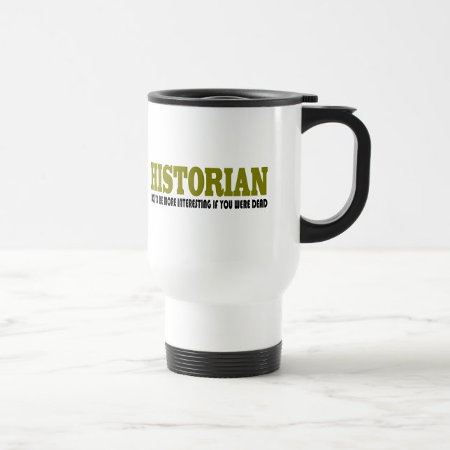 Funny Historian Travel Mug (Right)
