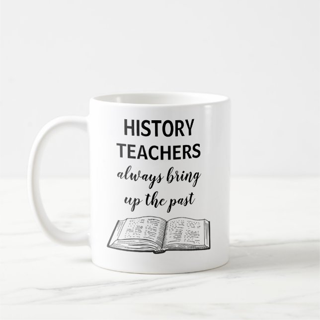 Funny History Teacher Gift Coffee Mug (Left)