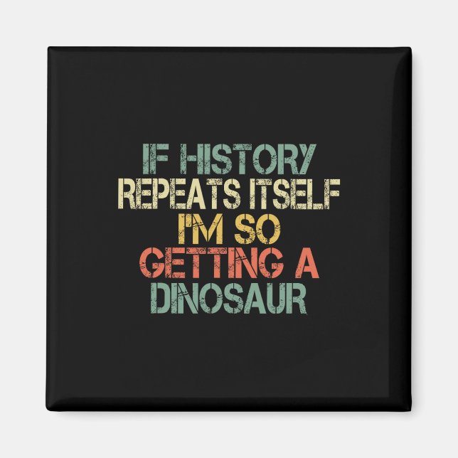 Funny History Teacher Repeats Itself I'm Getting A Magnet (Front)