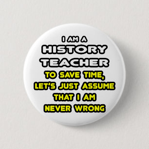 Funny History Teacher T-Shirts and Gifts 6 Cm Round Badge