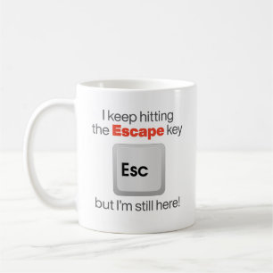 Funny “Hitting the Escape Key” Coffee Mug