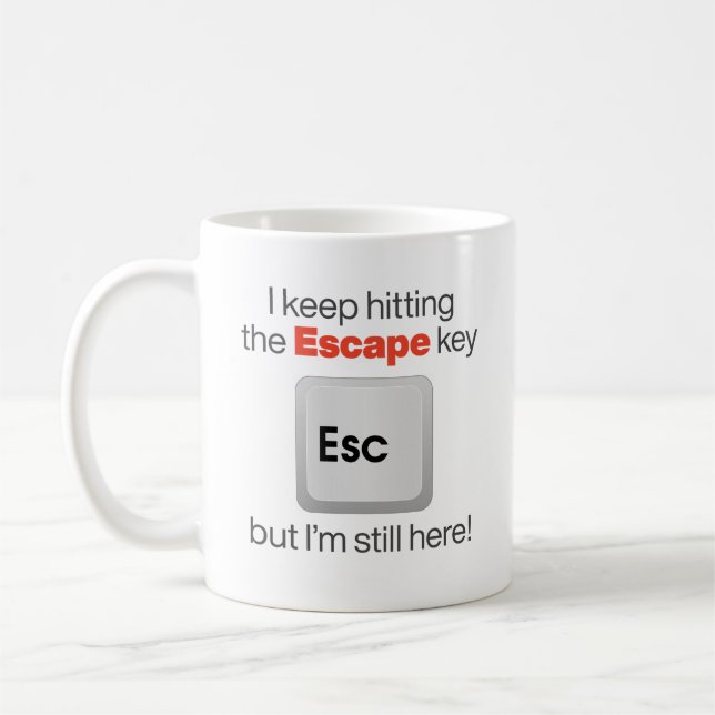 Funny “Hitting the Escape Key” Coffee Mug (Left)