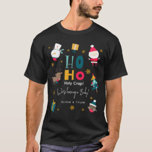 Funny Ho Ho Holy Crap Were Having A Baby T-Shirt