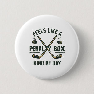Funny Hockey Day Feels Like A Penalty Box Mood For 6 Cm Round Badge