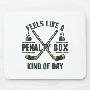 Funny Hockey Day Feels Like A Penalty Box Mood For Mouse Mat