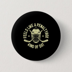 Funny Hockey Feels Like A Penalty Box Kind Of Day 6 Cm Round Badge