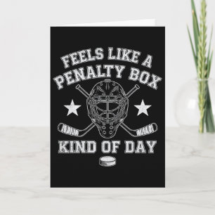 Funny Hockey Feels Like A Penalty Box Kind Of Day Card