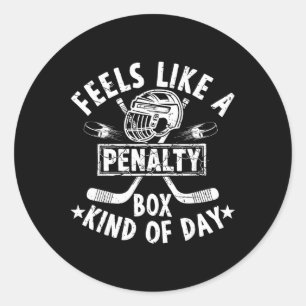 Funny Hockey Feels Like A Penalty Box Kind Of Day Classic Round Sticker