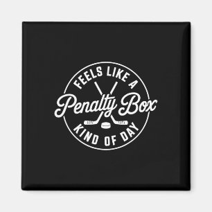 Funny Hockey Feels Like A Penalty Box Kind Of Day Magnet